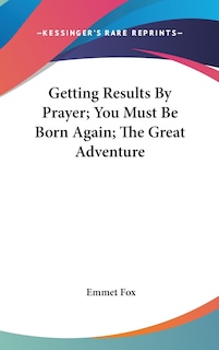 Getting Results by Prayer; You Must Be Born Again; The Great Adventure