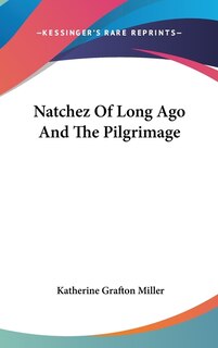 Front cover_Natchez Of Long Ago And The Pilgrimage