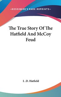 Front cover_The True Story Of The Hatfield And McCoy Feud