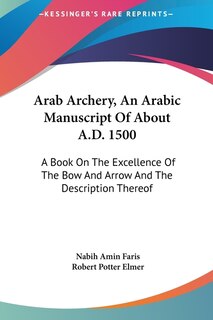 Front cover_Arab Archery, An Arabic Manuscript Of About A.D. 1500