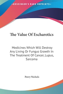 Front cover_The Value Of Escharotics