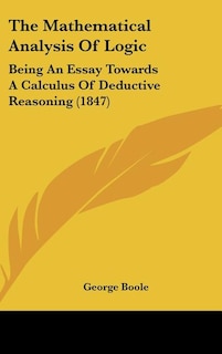 The Mathematical Analysis of Logic: Being an Essay Towards a Calculus of Deductive Reasoning (1847)