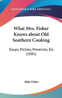 Front cover_What Mrs. Fisher Knows about Old Southern Cooking