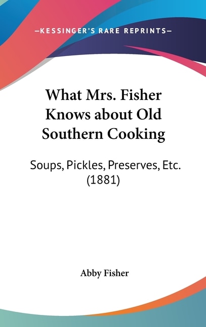 Front cover_What Mrs. Fisher Knows about Old Southern Cooking