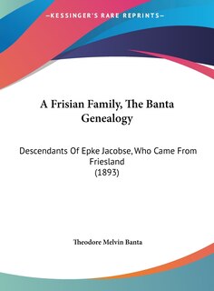 Front cover_A Frisian Family, The Banta Genealogy