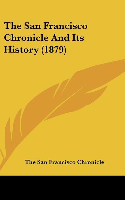 Front cover_The San Francisco Chronicle and Its History (1879)