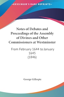 Front cover_Notes of Debates and Proceedings of the Assembly of Divines and Other Commissioners at Westminster