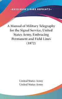 Couverture_A Manual of Military Telegraphy for the Signal Service, United States Army, Embracing Permanent and Field Lines (1872)