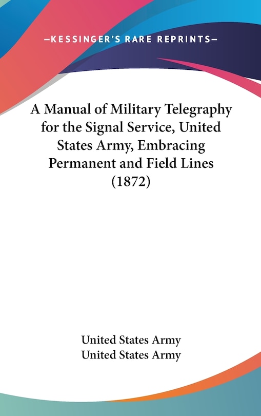 Couverture_A Manual of Military Telegraphy for the Signal Service, United States Army, Embracing Permanent and Field Lines (1872)