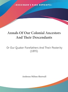 Front cover_Annals Of Our Colonial Ancestors And Their Descendants