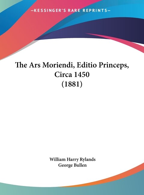 Couverture_The Ars Moriendi, Editio Princeps, Circa 1450 (1881)