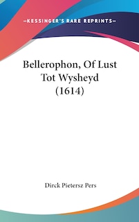 Front cover_Bellerophon, Of Lust Tot Wysheyd (1614)