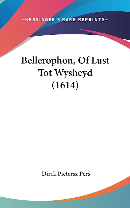 Front cover_Bellerophon, Of Lust Tot Wysheyd (1614)