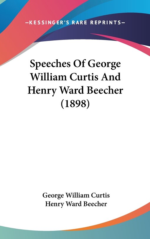 Couverture_Speeches Of George William Curtis And Henry Ward Beecher (1898)