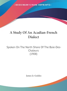 Couverture_A Study Of An Acadian-French Dialect