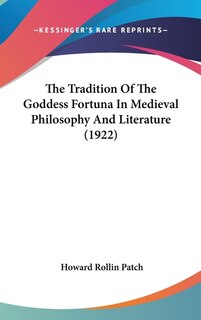 Couverture_The Tradition Of The Goddess Fortuna In Medieval Philosophy And Literature (1922)