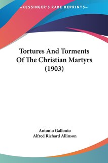 Couverture_Tortures And Torments Of The Christian Martyrs (1903)