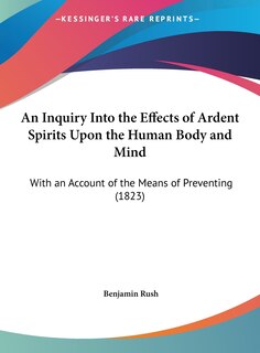 Front cover_An Inquiry Into the Effects of Ardent Spirits Upon the Human Body and Mind