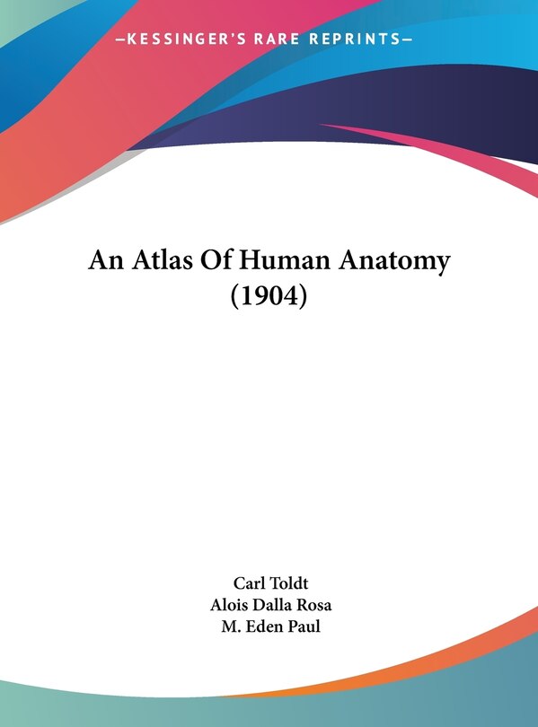Front cover_An Atlas Of Human Anatomy (1904)