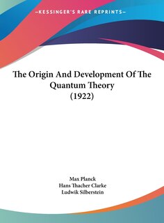 Couverture_The Origin And Development Of The Quantum Theory (1922)