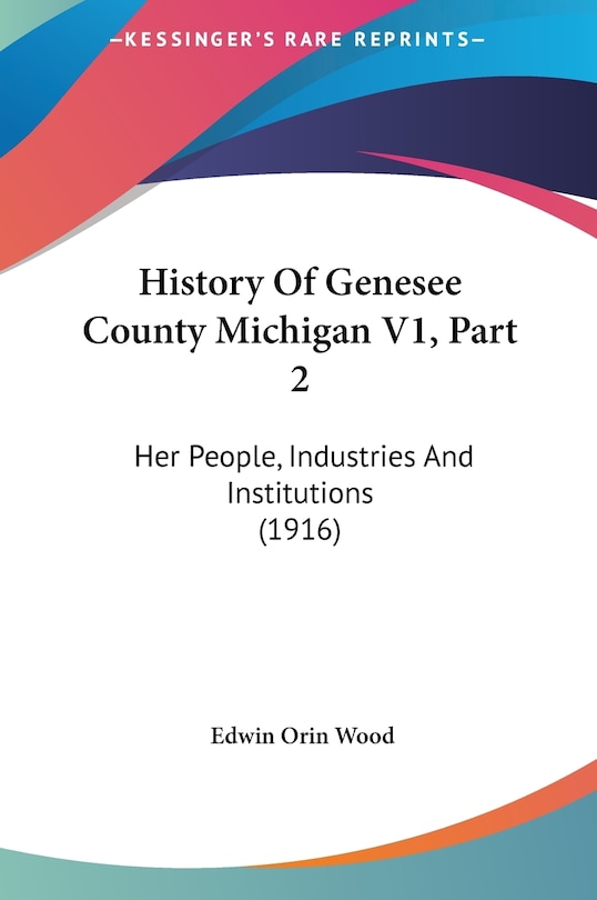 Front cover_History Of Genesee County Michigan V1, Part 2