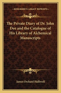 Front cover_The Private Diary of Dr. John Dee and the Catalogue of His Library of Alchemical Manuscripts