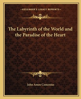 The Labyrinth of the World and the Paradise of the Heart