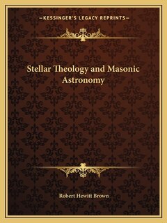 Front cover_Stellar Theology and Masonic Astronomy