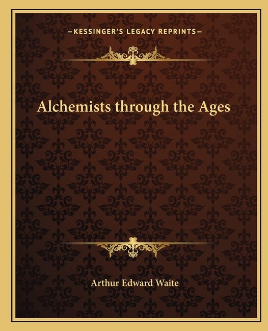 Front cover_Alchemists Through the Ages