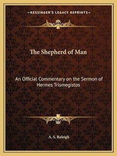 The Shepherd of Man: An Official Commentary on the Sermon of Hermes Trismegistos