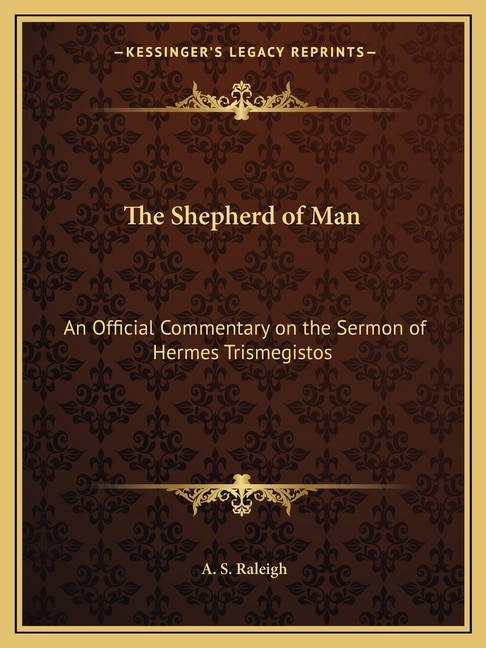 The Shepherd of Man: An Official Commentary on the Sermon of Hermes Trismegistos