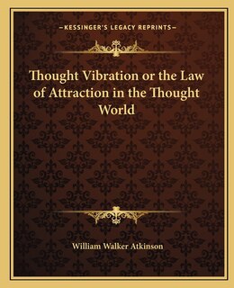 Front cover_Thought Vibration or the Law of Attraction in the Thought World