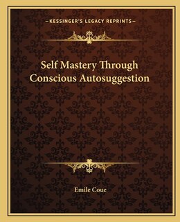 Front cover_Self Mastery Through Conscious Autosuggestion