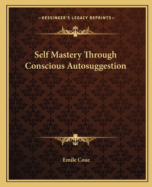 Front cover_Self Mastery Through Conscious Autosuggestion