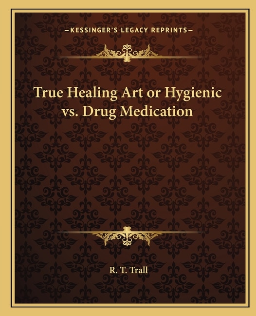 Couverture_True Healing Art or Hygienic vs. Drug Medication