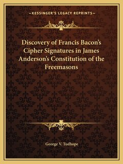 Front cover_Discovery of Francis Bacon's Cipher Signatures in James Anderson's Constitution of the Freemasons