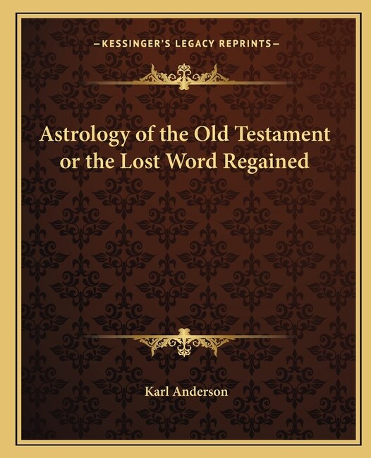 Astrology of the Old Testament or the Lost Word Regained