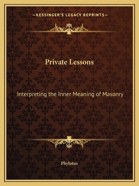 Private Lessons: Interpreting the Inner Meaning of Masonry