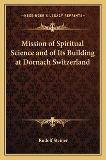 Couverture_Mission of Spiritual Science and of Its Building at Dornach Switzerland