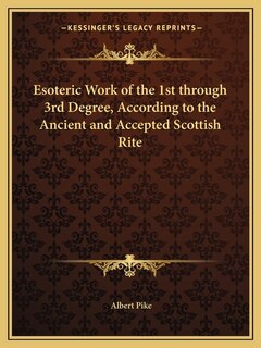 Front cover_Esoteric Work of the 1st through 3rd Degree, According to the Ancient and Accepted Scottish Rite