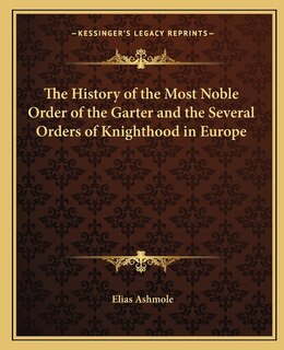 Couverture_The History of the Most Noble Order of the Garter and the Several Orders of Knighthood in Europe