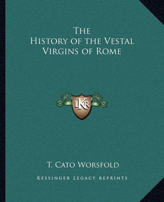 Front cover_The History of the Vestal Virgins of Rome
