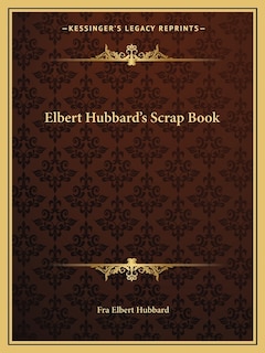 Front cover_Elbert Hubbard's Scrap Book