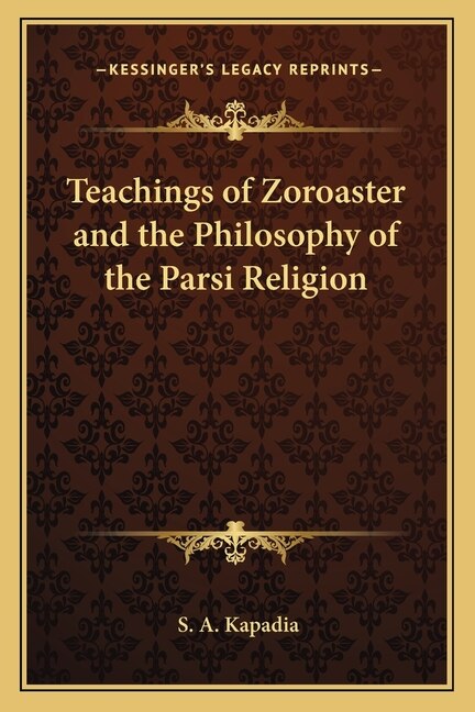 Front cover_Teachings of Zoroaster and the Philosophy of the Parsi Religion