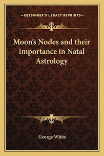 Front cover_Moon's Nodes and Their Importance in Natal Astrology