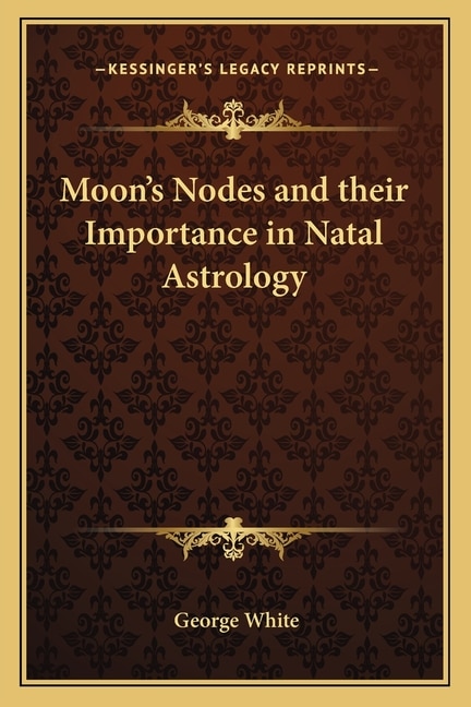 Front cover_Moon's Nodes and Their Importance in Natal Astrology