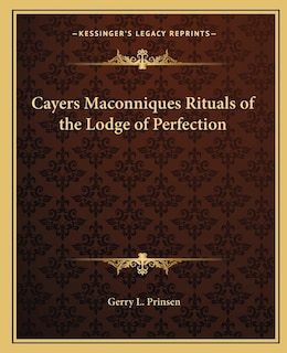 Cayers Maconniques Rituals of the Lodge of Perfection