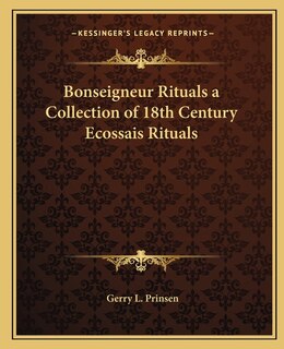 Front cover_Bonseigneur Rituals a Collection of 18th Century Ecossais Rituals