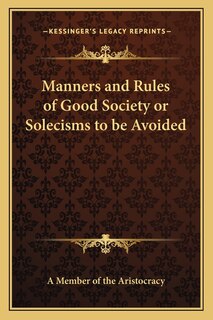 Front cover_Manners and Rules of Good Society or Solecisms to be Avoided