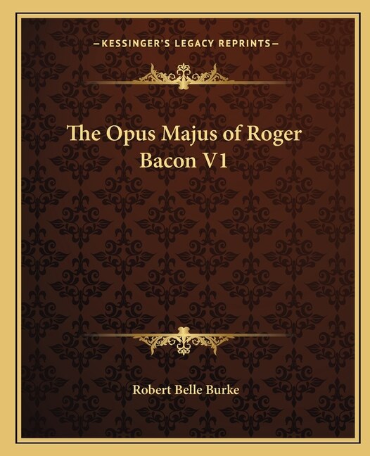 Front cover_The Opus Majus of Roger Bacon V1